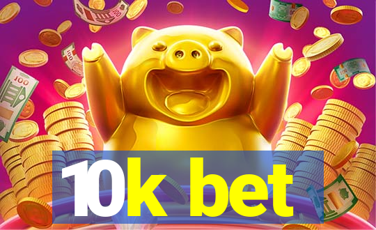 10k bet